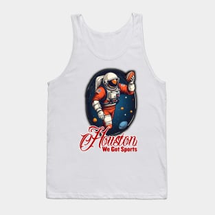 Houston we got sports - Football Tank Top